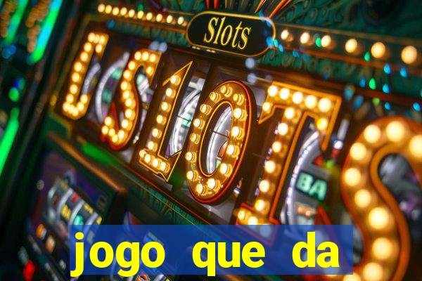 jogo que da dinheiro sem precisar depositar